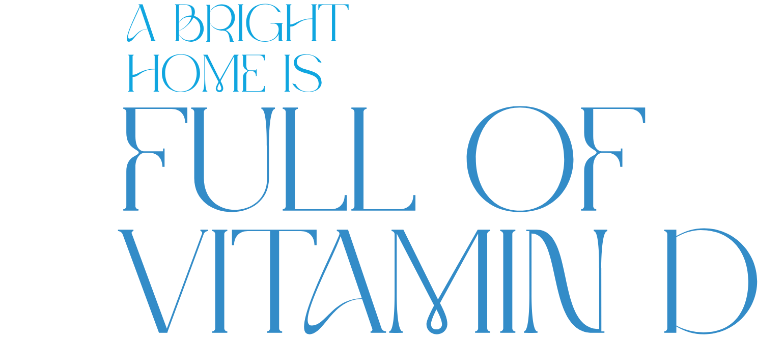 A bright home is full of vitamin D