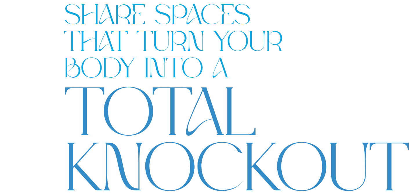 Shared spaces that turn your body into a total knockou.