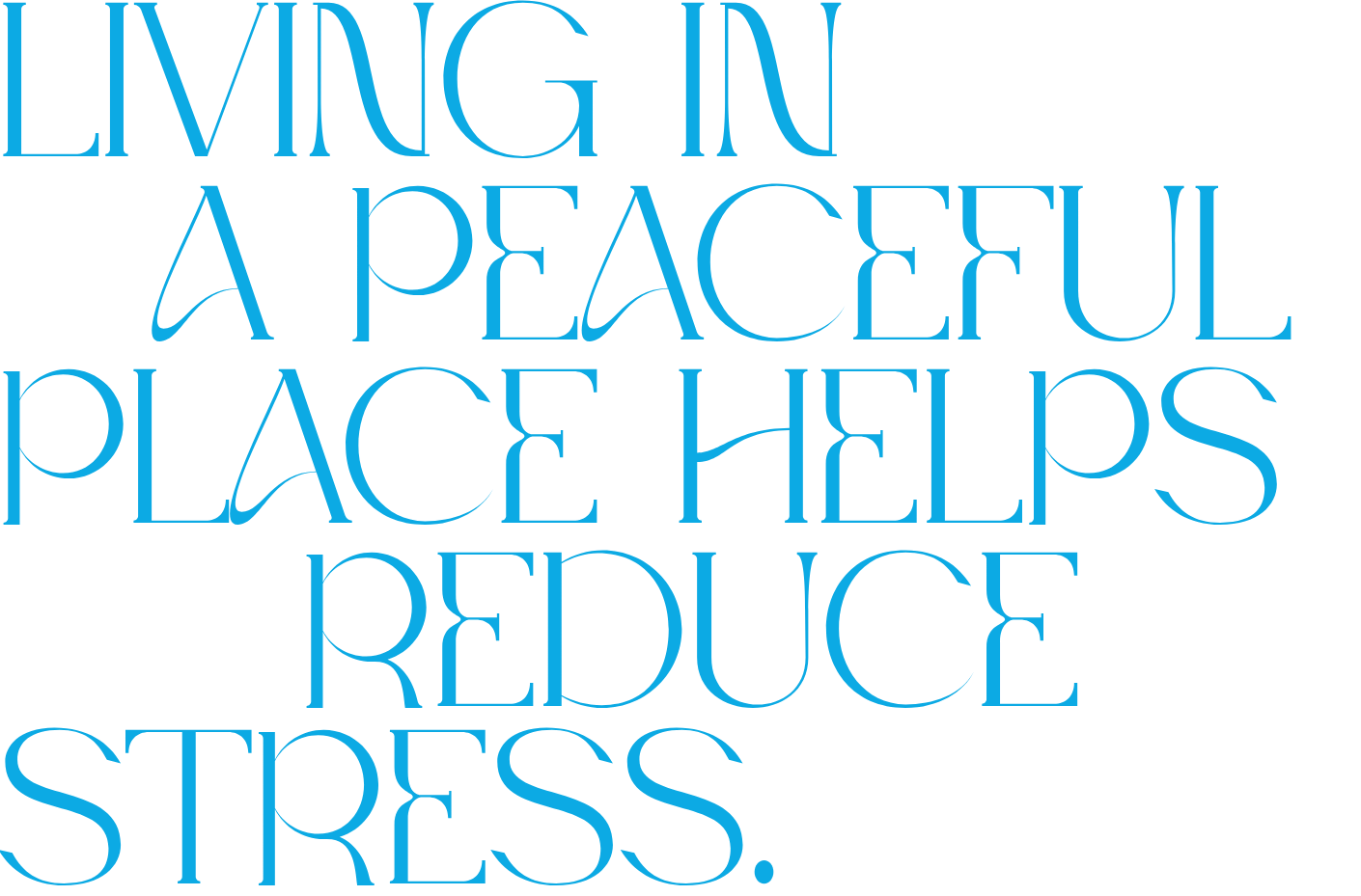 Living in a peaceful place helps reduce stress